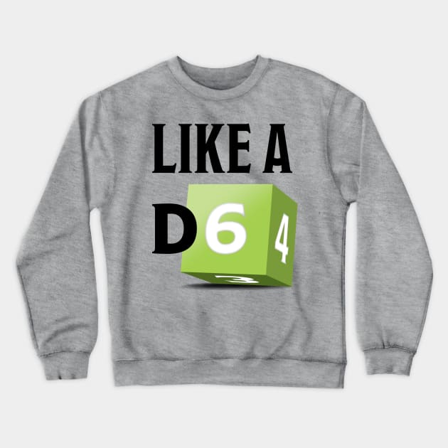 Like a D6 Crewneck Sweatshirt by The d20 Syndicate